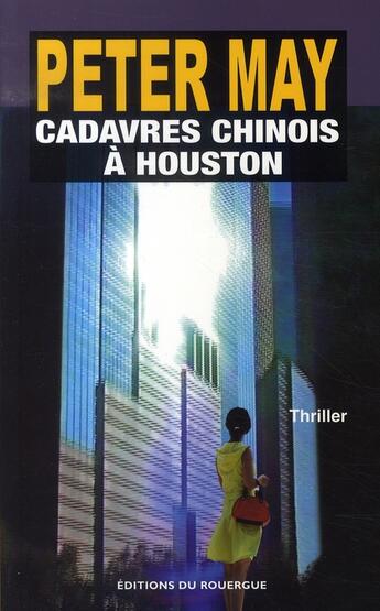 Couverture du livre « Cadavres chinois à houston » de Peter May et Ariane Bataille aux éditions Rouergue