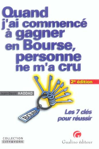 Couverture du livre « Quand j'ai commence a gagner en bourse... 2eme edition (2e édition) » de Haddad J aux éditions Gualino