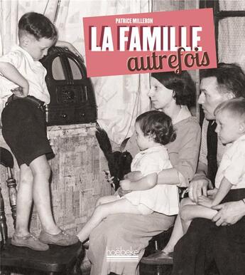 Couverture du livre « La famille autrefois » de Patrice Milleron aux éditions Hoebeke