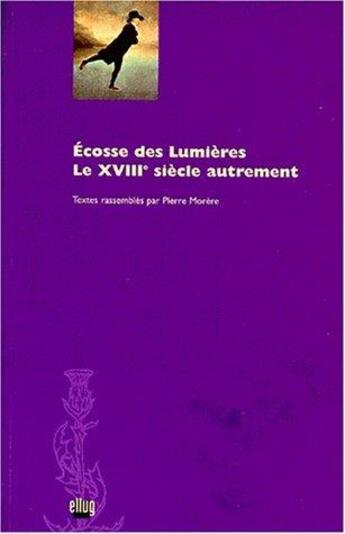 Couverture du livre « Ecosse des lumieres. le 18e siecle autrement » de Pierre Morere aux éditions Uga Éditions