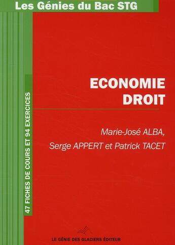 Couverture du livre « Économie droit ; bac STG ; 47 fiches de cours et 94 exercices » de Marie-Jose Alba et Serge Appert et Patrick Tacet aux éditions Genie Des Glaciers