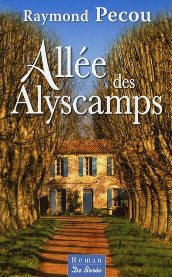 Couverture du livre « Allée des Alyscamps » de Raymond Pecou aux éditions De Boree