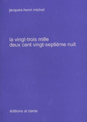 Couverture du livre « La vingt-trois mille deux cent vingt-septieme nuit » de Jacques-Henri Michot aux éditions Al Dante