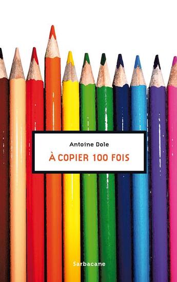 Couverture du livre « À copier cent fois » de Antoine Dole aux éditions Sarbacane