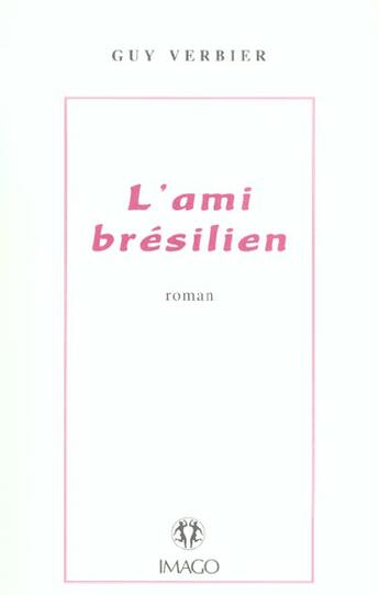 Couverture du livre « L'ami bresilien » de Verbier Guy aux éditions Imago