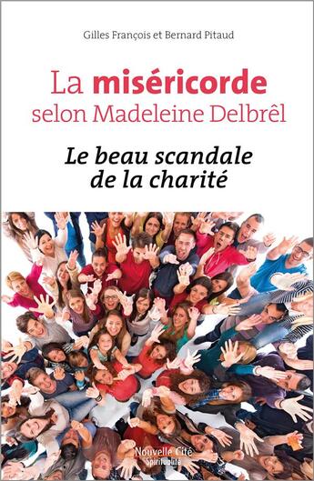 Couverture du livre « La miséricorde selon Madeleine Delbrel ; le scandale de la charité » de Bernard Pitaud et Gilles Francois aux éditions Nouvelle Cite