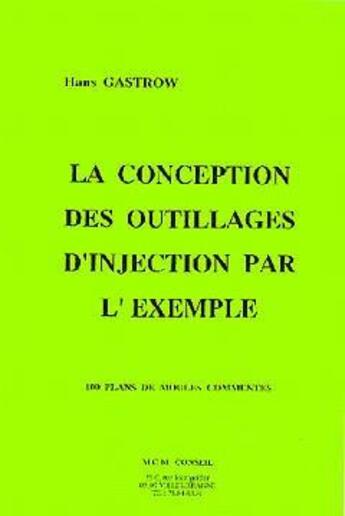 Couverture du livre « La conception des outillages d'injection par l'exemple » de Gastrow aux éditions Diagonale