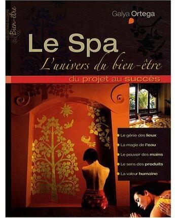 Couverture du livre « Le spa ; du projet au succès » de Galya Ortega aux éditions Ellebore