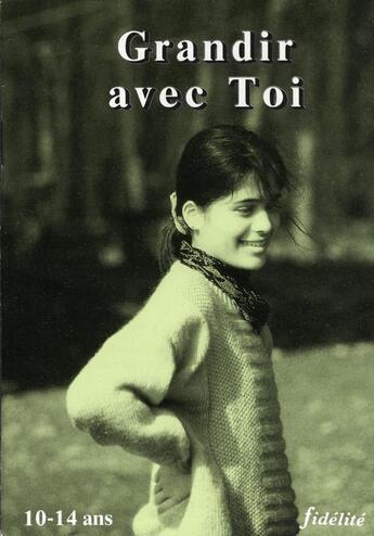 Couverture du livre « Grandir avec toi. 10-14 ans » de Christian Basia aux éditions Fidelite