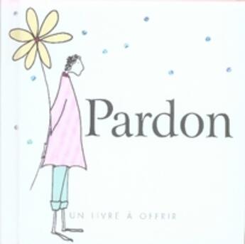 Couverture du livre « Pardon » de Helen Exley aux éditions Exley