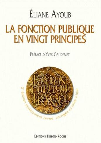 Couverture du livre « La fonction publique en vingt principes (2e édition) » de Eliane Ayoub aux éditions Frison Roche