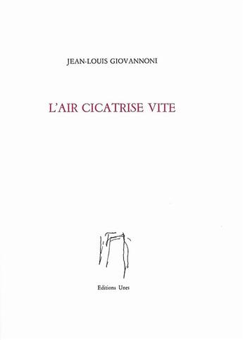 Couverture du livre « L'air cicatrise vite » de Jean-Louis Giovannoni aux éditions Unes