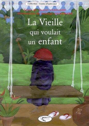 Couverture du livre « La vieille qui voulait un enfant » de Daniel Vaxelaire et Solange Guinamard aux éditions Orphie