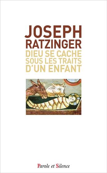 Couverture du livre « Dieu se cache sous les traits d'un enfant » de Benoit Xvi aux éditions Parole Et Silence