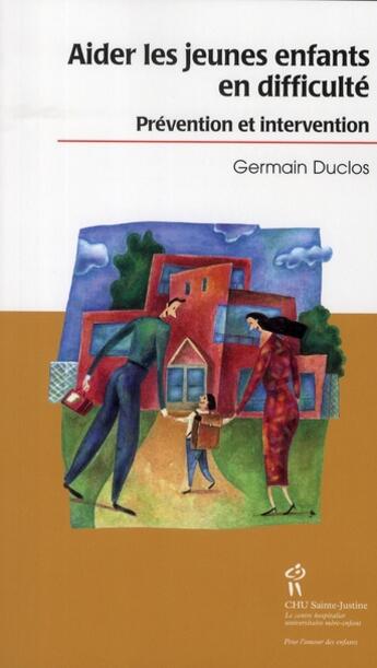 Couverture du livre « Aider les jeunes enfants en difficulté ; prévention et intervention » de Germain Duclos aux éditions Sainte Justine