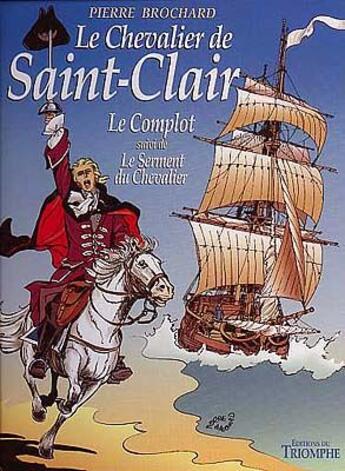 Couverture du livre « Le chevalier de Saint-Clair Tome 1 ; le complot ; le serment du chevalier » de Pierre Brochard aux éditions Triomphe