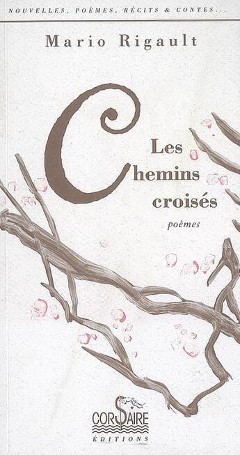 Couverture du livre « Les chemins croisés » de Mario Rigault aux éditions Corsaire