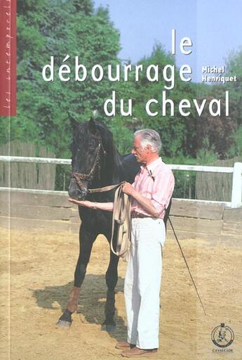 Couverture du livre « Le débourrage » de Michel Henriquet aux éditions Cavalcade