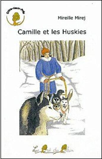 Couverture du livre « Camille et les huskies » de Mireille Mirej aux éditions Le Pre Du Plain