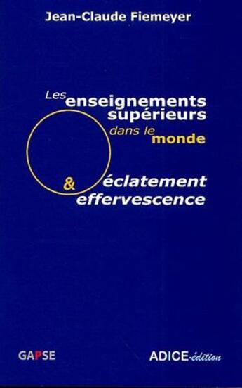 Couverture du livre « Les enseignements supérieurs dans le monde ; éclatement et effervescence » de Jean-Claude Feimeyer aux éditions Adice