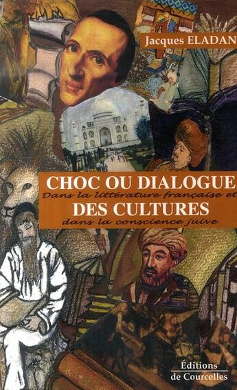Couverture du livre « Choc ou dialogue des cultures » de Jacques Eladan aux éditions Courcelles