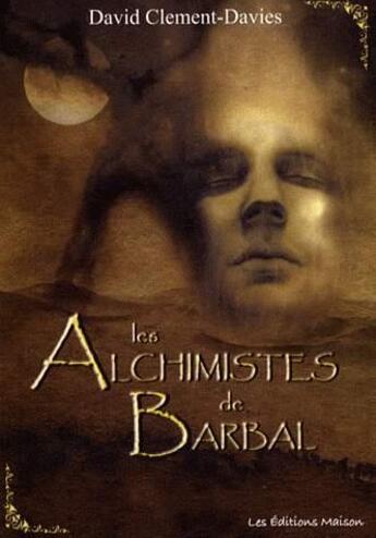 Couverture du livre « Les alchimistes de Barbal » de David Clement-Davies aux éditions Les Editions Maison