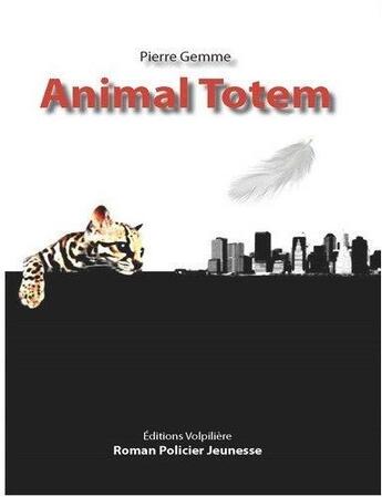 Couverture du livre « Animal totem » de Pierre Gemme aux éditions Volpiliere