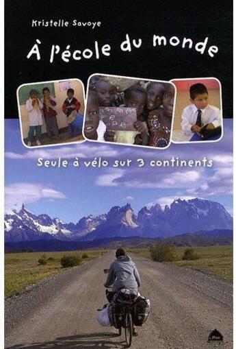 Couverture du livre « À l'école du monde ; seule à vélo sur 3 continents » de Kristelle Savoye aux éditions Le Pas D'oiseau