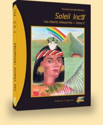 Couverture du livre « Soleil inca ; les chants réinventés t.2 » de C Sondon Debreux aux éditions Csd