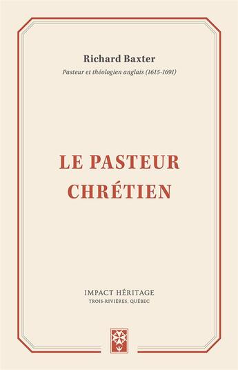 Couverture du livre « Le pasteur chrétien » de Richard Baxter aux éditions Publications Chretiennes