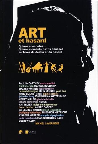 Couverture du livre « Art et hasard ; quinze rencontres... quinze moments furtifs dans les archives du destin et du hasard » de Michel Laverdiere aux éditions Octave