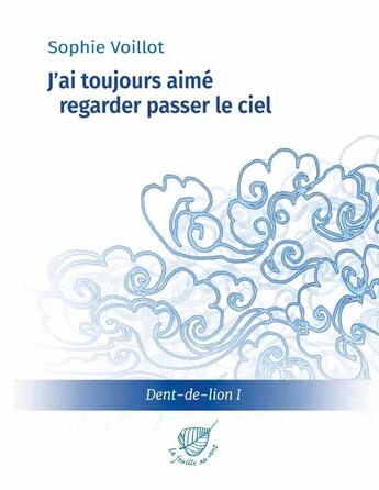 Couverture du livre « J'ai toujours aimé regarder passer le ciel » de Sophie Voillot aux éditions Lulu