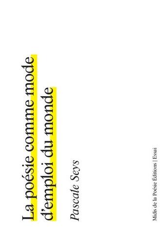 Couverture du livre « La poèsie comme mode d'emploi du monde » de Pascale Seys aux éditions Les Midis De La Poesie