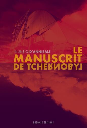 Couverture du livre « Le Manuscrit de Tchernobyl » de Nunzio Dannibale aux éditions Bozon2x