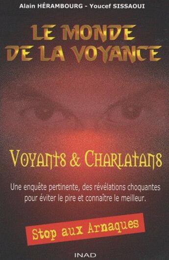 Couverture du livre « Le monde de la voyance ; voyants & charlatans ; une enqête pertinente, des révélations choquantes pour éviter le pire et connaître le meilleur » de Alain Herambourg et Youcef Sissaoui aux éditions Inad