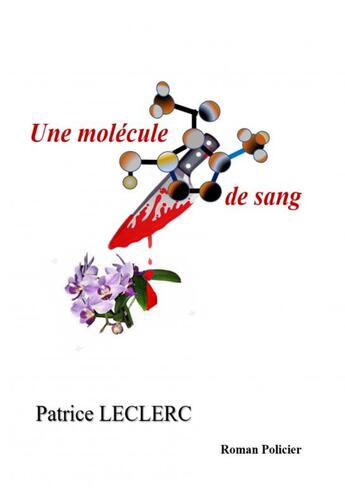 Couverture du livre « Une molécule de sang » de Leclerc Patrice aux éditions Thebookedition.com