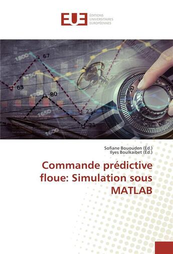 Couverture du livre « Commande predictive floue: simulation sous matlab » de Bououden Sofiane aux éditions Editions Universitaires Europeennes