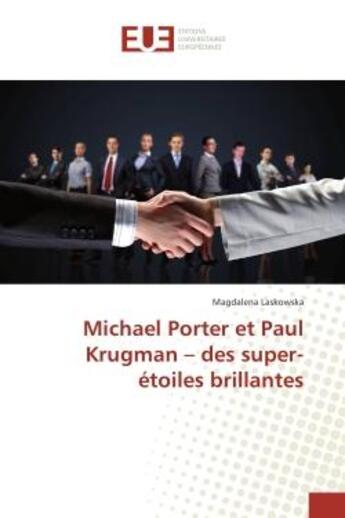 Couverture du livre « Michael Porter et Paul Krugman - des super-etoiles brillantes » de Magdalena Laskowska aux éditions Editions Universitaires Europeennes