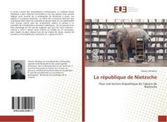 Couverture du livre « La republique de Nietzsche : Pour une lecture biopolitique de l'oeuvre de Nietzsche » de Hassan Afnakkar aux éditions Editions Universitaires Europeennes