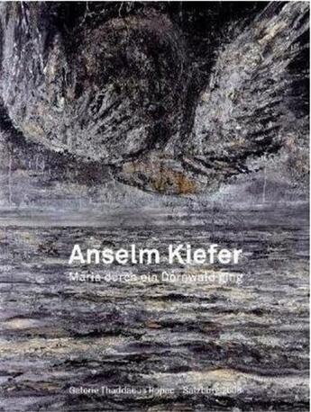 Couverture du livre « Anselm kiefer maria durch ein dornwald ging /anglais/allemand » de Thaddaeus Ropac aux éditions Schirmer Mosel