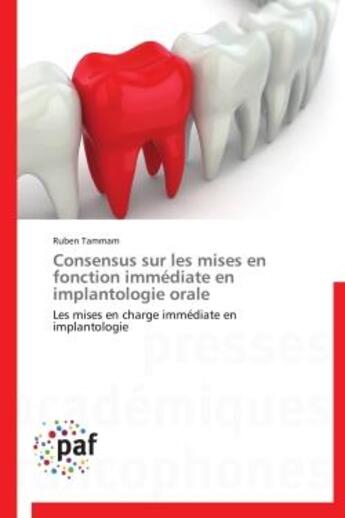 Couverture du livre « Consensus sur les mises en fonction immediate en implantologie orale - les mises en charge immediate » de Tammam Ruben aux éditions Presses Academiques Francophones