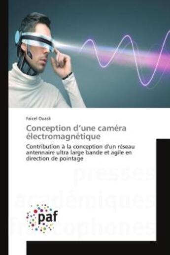 Couverture du livre « Conception d'une camera electromagnetique - contribution a la conception d'un reseau antennaire ultr » de Ouasli Faicel aux éditions Presses Academiques Francophones