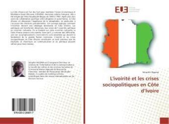 Couverture du livre « L'ivoirite et les crises sociopolitiques en cote d'ivoire » de Ngoma Seraphin aux éditions Editions Universitaires Europeennes