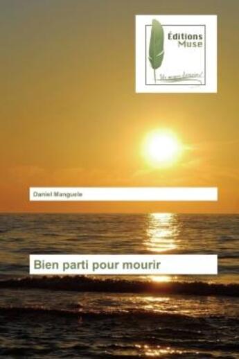 Couverture du livre « Bien parti pour mourir » de Daniel Marguerite aux éditions Muse