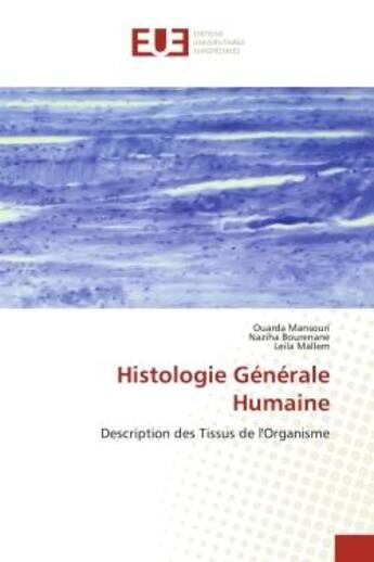 Couverture du livre « Histologie generale humaine - description des tissus de l'organisme » de Mansouri/Bourenane aux éditions Editions Universitaires Europeennes