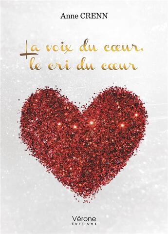 Couverture du livre « La voix du coeur, le cri du coeur » de Anne Crenn aux éditions Verone