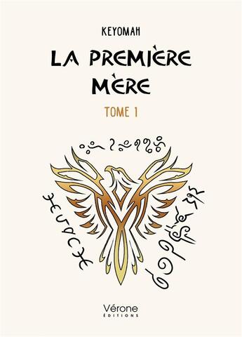 Couverture du livre « La première mère Tome 1 » de Keyomah aux éditions Verone