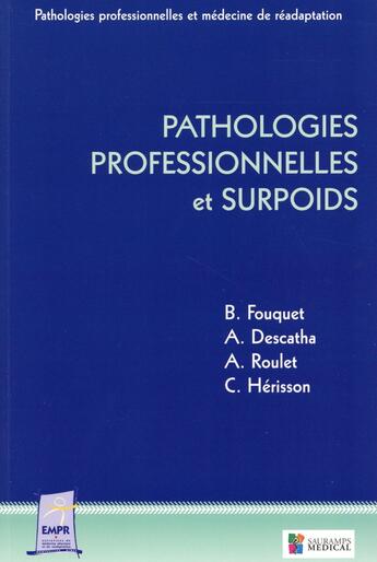 Couverture du livre « Pathologies professionnelles et surpoids » de Bernard Fouquet et Alexis Descatha et Agnes Roulet et Christian Herisson aux éditions Sauramps Medical