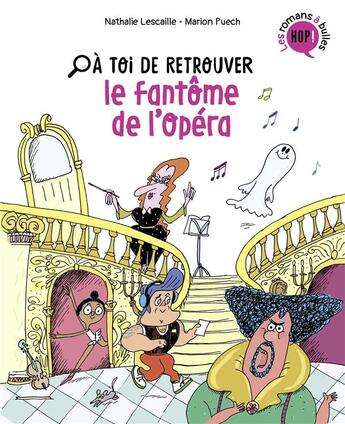 Couverture du livre « À toi de t.1 ; à toi de retrouver le fantôme de l'Opéra » de Nathalie Lescaille et Marion Puech aux éditions Bayard Jeunesse