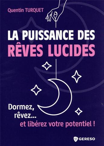 Couverture du livre « La puissance des rêves lucides : dormez, rêvez... et libérez votre potentiel ! » de Turquet Quentin aux éditions Gereso